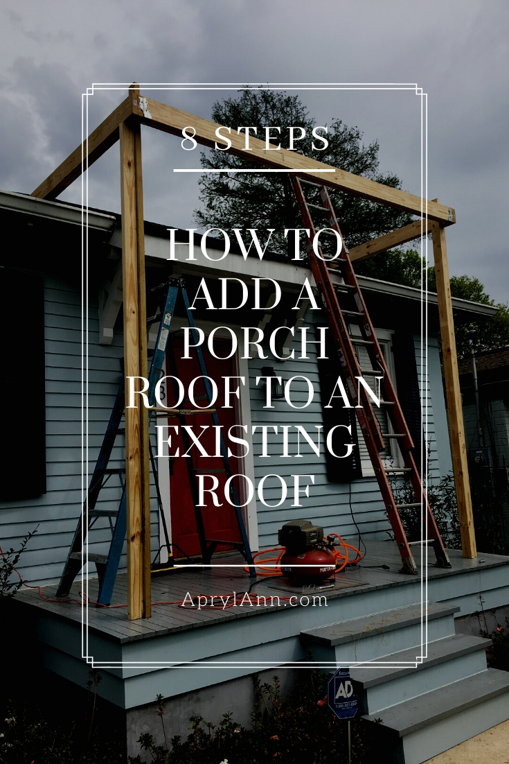 How To Add A Porch Roof To An Existing Roof