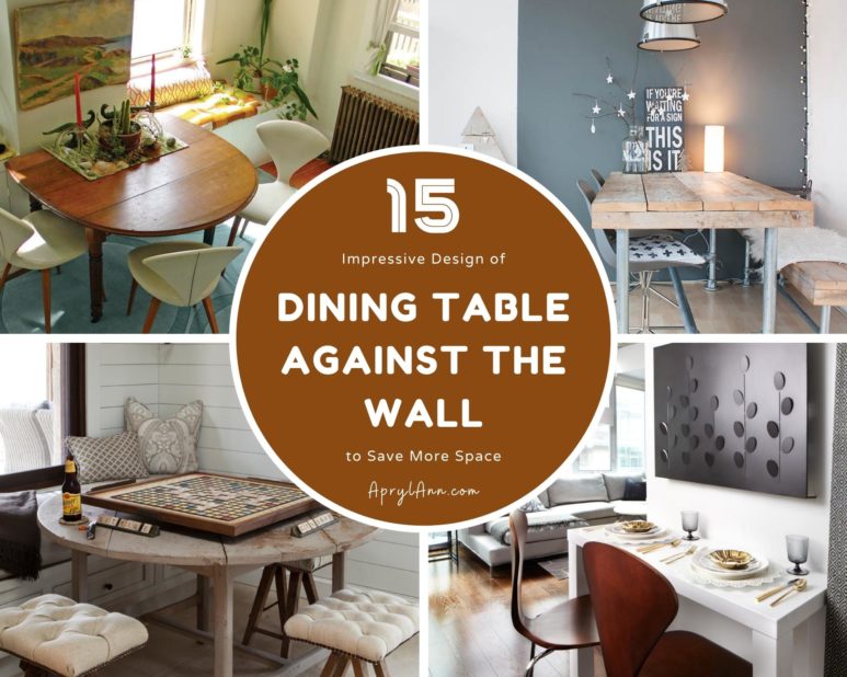 15 Impressive Design Of Dining Table Against Wall