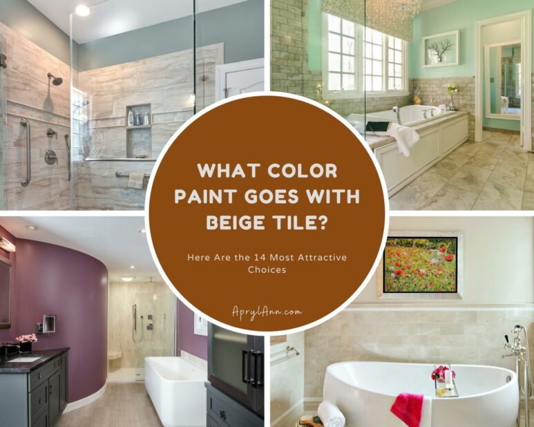 What Color Paint Goes With Beige Tile? Here Are The 14 Most Attractive Choices